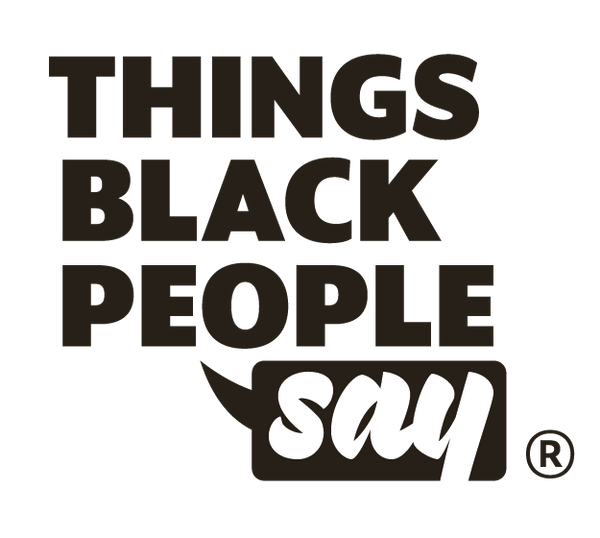 Things Black People Say